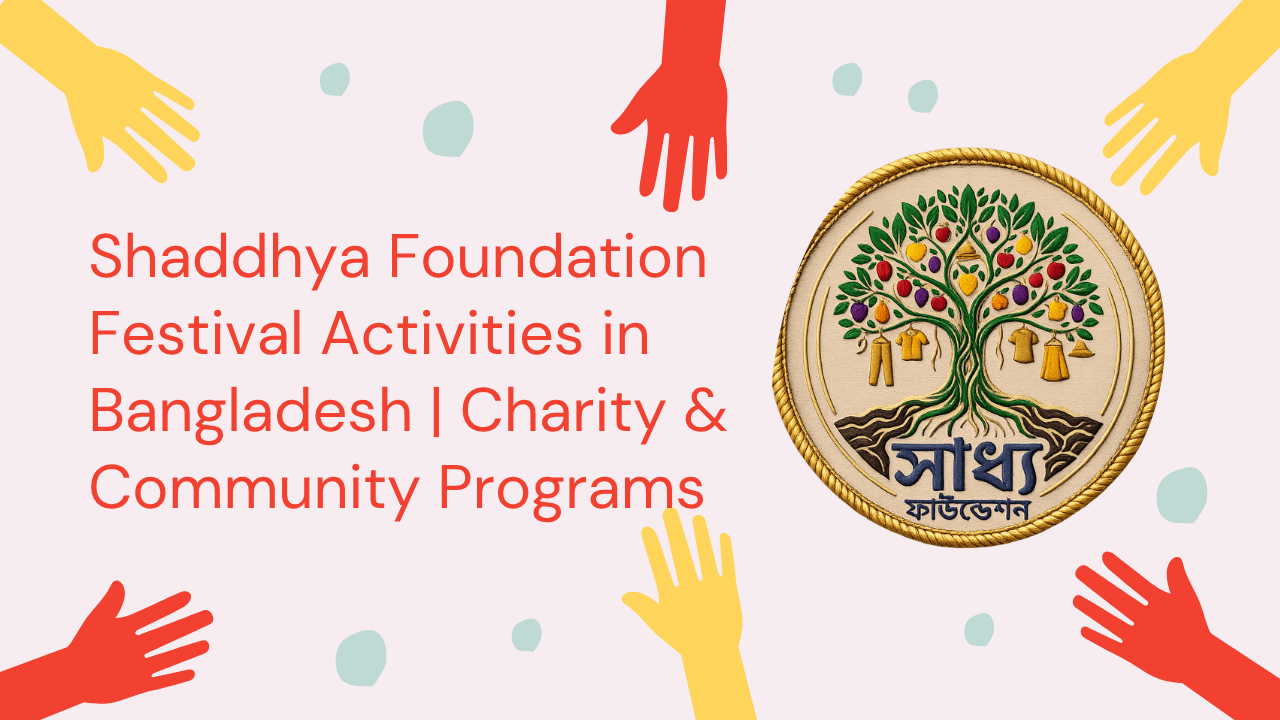 Shaddhya Foundation Festival Activities in Bangladesh | Charity & Community Programs